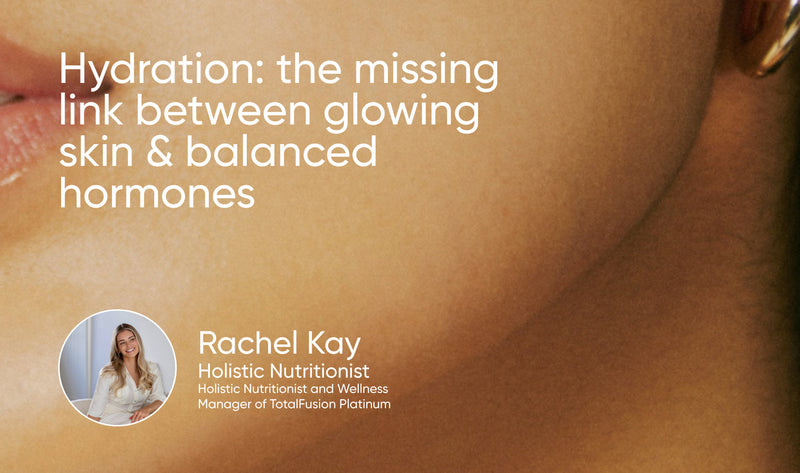 Hydration: the missing link between glowing skin & balanced hormones